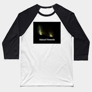 Natural Fireworks by Suzy Hager Baseball T-Shirt